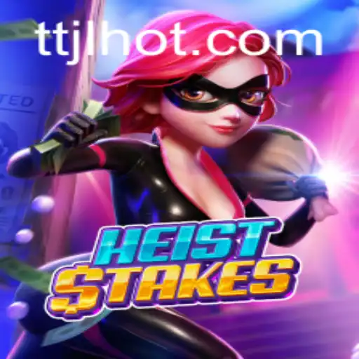 The Thrilling World of HeistStakes: An In-depth Look